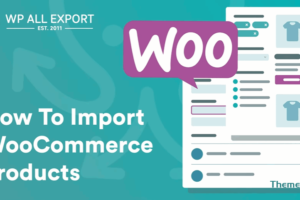 WP All Import Pro v4.0.1 – WooCommerce 插件